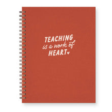 Load image into Gallery viewer, Teaching Is A Work of Heart Journal: Lined Notebook