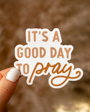 Load image into Gallery viewer, It&#39;s A Good Day To Pray Sticker
