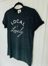 Load image into Gallery viewer, *RESTOCKED!* Local is Lovely Tee
