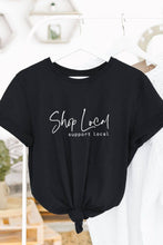 Load image into Gallery viewer, Shop Local Support Local Graphic Tee
